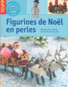 Torsten Becker, Françoise Blandeau, frechverlag, Torsten Becker - FIGURINES DE NOEL EN PERLES