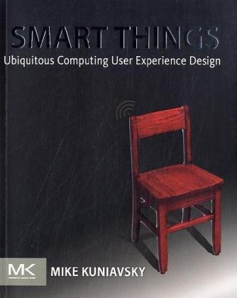 Mike Kuniavsky, Mike (Founder Kuniavsky,  Kuniavsky Mike - Smart Things: Ubiquitous Computing User Experience Design
