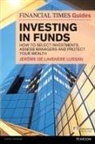 Jerome De Lavenere Lussan, Lavenere Lussan, Stephen Robbins, Stephen P. Robbins - Financial Times Guide to Investing in Funds, The