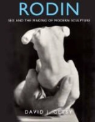 David J. Getsy, GETSY DAVID J - Rodin, sex and the making of modern sculpture