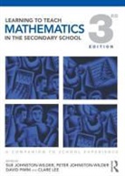 Sue Johnstone-Wilder, Sue Johnston-Wilder, Peter Johnston-Wilder, Sue Johnston-Wilder, Clare Lee, David Pimm - Learning to Teach Mathematics in the Sec