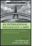 Chris Blazina, David Shen-Miller, Chris Blazina, Blazina Chris, David S Shen-Miller, David S. Shen-Miller... - International Psychology of Men