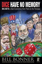 Bill Bonner, W Bonner, Will Bonner, William Bonner, Bonner William, Jim Rogers - Dice Have No Memory