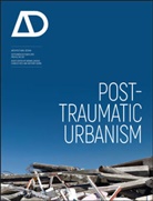 Anthony Burke, Adrian Lahoud, C Rice, Charles Rice, Charles Lahoud Rice, Anthony Burke... - Post-Traumatic Urbanism