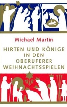 Michael Martin - Hirten und Könige in den Oberuferer Weihnachtsspielen