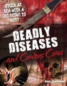 Anna Claybourne - Deadly Diseases and Curious Cures
