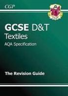 CGP Books, Richard Parsons, CGP Books - Gcse Design and Technology Textiles Aqa Revision Guide