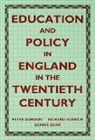 Richard Aldrich, Richard Dean Aldrich, Richard J. Aldrich, Dennis Dean, Peter Gordon, Peter Aldrich Gordon... - Education and Policy in England in the Twentieth Century