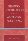 David W Hall, David W. Hall, Hall David W. - Genevan Reformation And The American Founding