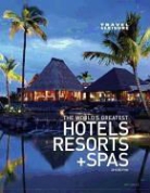 DK, Inc. Dorling Kindersley, Laura Begley, Irene Ricasio Edwards - Travel & Leisure the World's Greatest Hotels, Resorts and Spas 2010