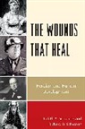 Judith Schwartz, Judith A Schwartz, Judith A. Schwartz, Judith A./ Schwartz Schwartz, Richard B Schwartz, Richard B. Schwartz... - The Wounds That Heal