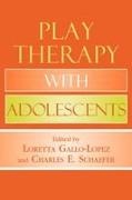 Loretta Gallo-Lopez, Loretta/ Schaefer Gallo-Lopez, Charles E. Schaefer, Loretta Gallo-Lopez, Charles E Schaefer, … - Play Therapy With Adolescents