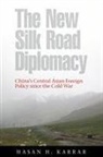 Hasan H. Karrar - The New Silk Road Diplomacy