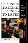 Susan E. Chase - Learning to Speak, Learning to Listen