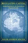 David Andrew Singer - Regulating Capital