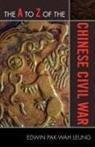 Leung, Edwin Leung, Edwin Pak Leung, Edwin Pak-Wah Leung - The a to Z of the Chinese Civil War