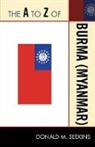 Donald Seekins, Donald M Seekins, Donald M. Seekins - The a to Z of Burma (Myanmar)