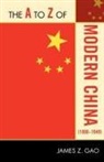 James Gao, James Z Gao, James Z. Gao - The a to Z of Modern China (1800-1949)