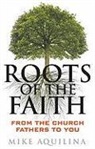 Mike Aquilina - Roots of the Faith