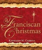 Kathleen M. Carroll - A Franciscan Christmas