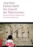Edmée Ballif, Jörg Stolz - Die Zukunft der Reformierten