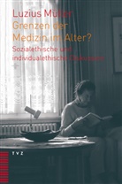 Luzius Müller - Grenzen der Medizin im Alter?
