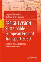 Stepha Helmreich, Stephan Helmreich, Keller, Keller, Hartmut Keller - FREIGHTVISION - Sustainable European Freight Transport 2050