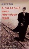 Mario Wirz - Biographie eines lebendigen Tages