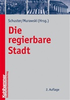 Klaus-Peter Murawski, Wolfgang Schuster, Klaus-Peter Murawski, Wolfgang Schuster - Die regierbare Stadt