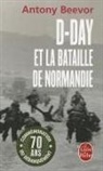 ANTONY BEEVOR, A. Beevor, Antony Beevor, Antony (1946-....) Beevor, Beevor-a, Isabelle Taudière... - D-Day et la bataille de Normandie