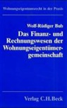 Wolf-Rüdiger Bub - Das Finanzwesen und Rechnungswesen der Wohnungseigentümergemeinschaft