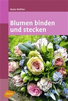 Beate Walther - Blumen binden und stecken