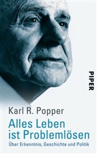 Karl R Popper, Karl R. Popper - Alles Leben ist Problemlösen