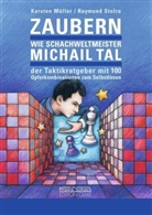 Karste Müller, Karsten Müller, Raymund Stolze - Zaubern wie Schachweltmeister Michail Tal