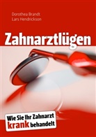 Brand, Dorothe Brandt, Dorothea Brandt, Hendrickson, Lars Hendrickson - Zahnarztlügen