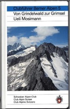 Ueli Mosimann, Ulrich Mosimann - Berner Alpen - 5: Berner Alpen tome 5: Von Grindelwald zur Grimsel