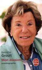 Benoîte Groult, B. Groult, Benoite Groult, Benoîte Groult, Benoîte (1920-2016) Groult, Groult-b - Mon évasion : autobiographie