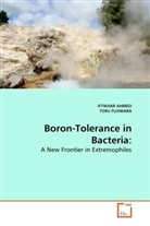 IFTIKHA AHMED, Iftikhar Ahmed, Toru Fujiwara - Boron-Tolerance in Bacteria: