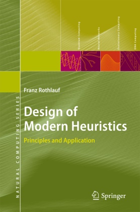 Franz Rothlauf - Design of Modern Heuristics Principles and Application