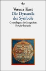 Verena Kast - Die Dynamik der Symbole