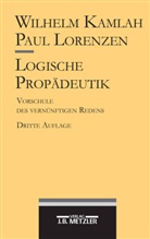 Wilhelm Kamlah, Paul Lorenzen, Wilhel Kamlah, Wilhelm Kamlah, Wilhelm Kamlah (Prof. Dr.), Lorenzen... - Logische Propädeutik; .