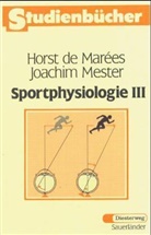Horst de Marees, Joachim Mester - Sportphysiologie - Bd. 3: Sportphysiologie. Bd.3
