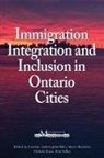 Caroline Andrew, John Biles, Meyer Burstein, Caroline Andrew - Immigration, Integration, and Inclusion in Ontario Cities
