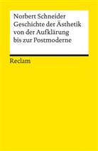 Norbert Schneider - Geschichte der Ästhetik von der Aufklärung bis zur Postmoderne