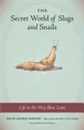 David George Gordon, David George/ Fildes Gordon, Karen Luke Fildes - The Secret World of Slugs and Snails