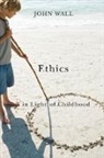 John Wall, Wall John - Ethics in Light of Childhood