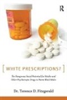 Dr. Terence D. Fitzgerald, Terence D Fitzgerald, Terence D. Fitzgerald, Fitzgerald Terence D. - White Prescriptions?