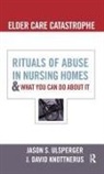 David J. Knottnerus, J. David Knottnerus, Knottnerus J. David, Jason Ulsperger, Jason S. Ulsperger, Jason/ Knottnerus Ulsperger... - Elder Care Catastrophe
