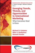 Czinkota, Michael Czinkota, Michael R. Czinkota, Masaaki Kotabe, Iikka Ronkainen, Ilkka A. Ronkainen - Emerging Trends, Threats and Opportunities in International Marketing