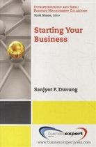 Dunung, Sanjyot Dunung, Sanjyot P. Dunung - Starting Your Business